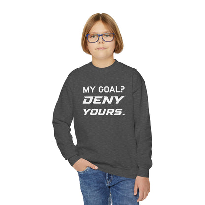 My Goal? Deny Yours. Youth Crewneck