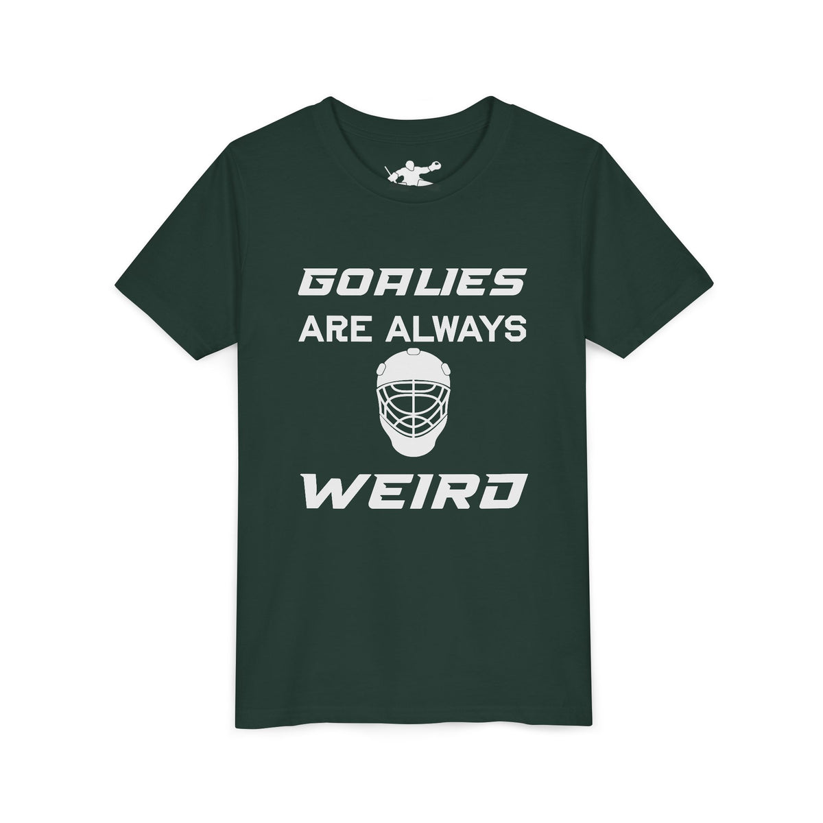Goalies Are Always Weird Youth Tee