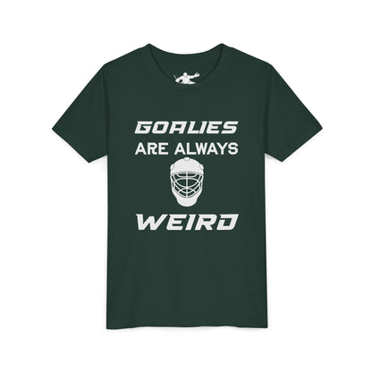 Goalies Are Always Weird Youth Tee