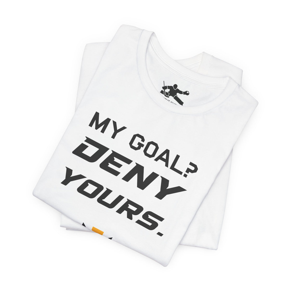 My Goal? Deny Yours. (Team Logo)