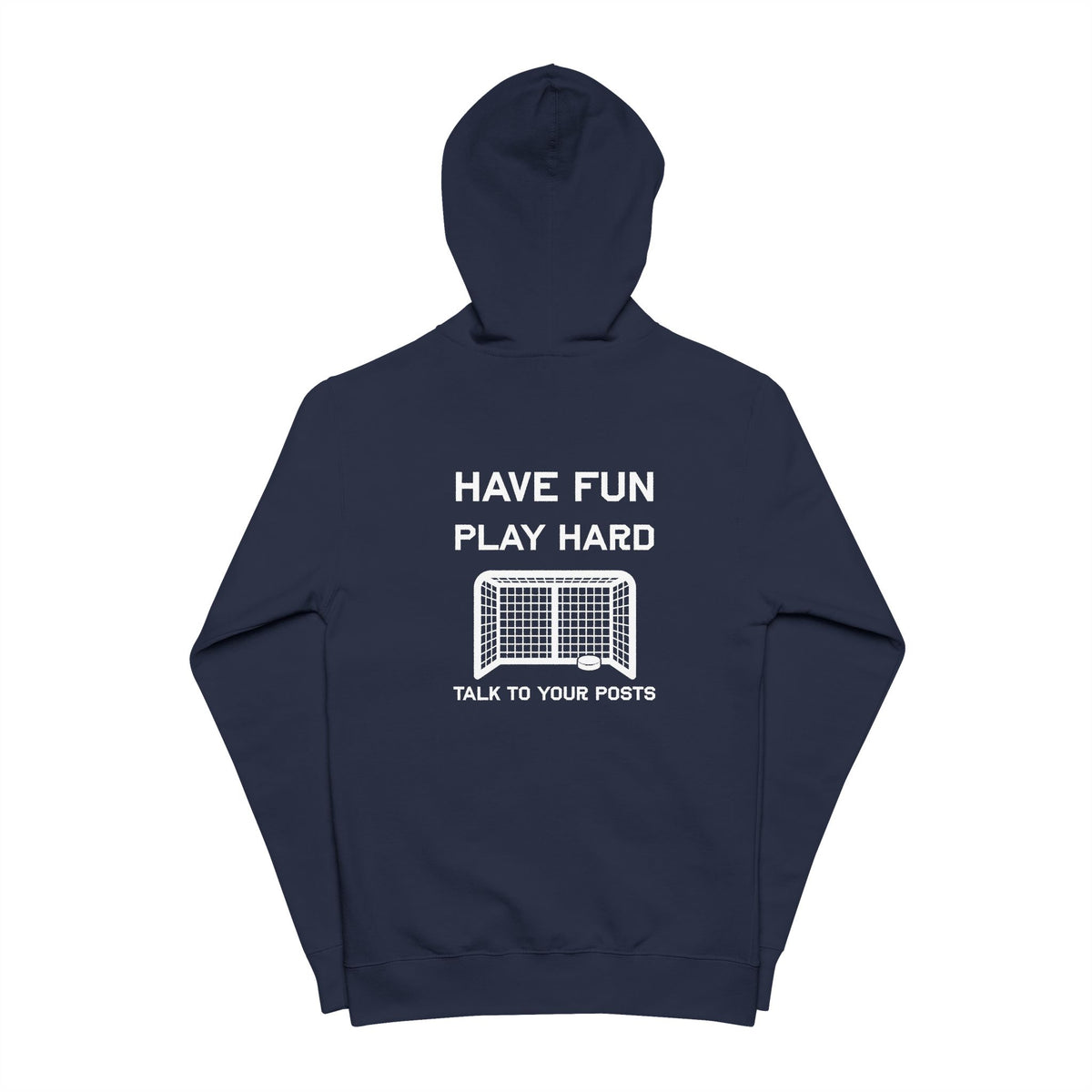 Have Fun Play Hard Talk to Your Posts Full Zip Hoodie