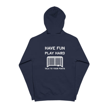 Have Fun Play Hard Talk to Your Posts Full Zip Hoodie