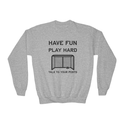Have Fun Play Hard Talk to Your Posts Youth Crewneck