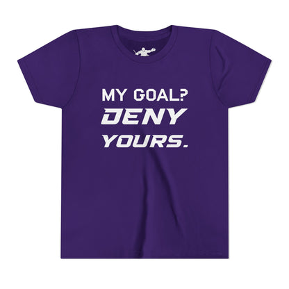 My Goal? Deny Yours. Youth Tee