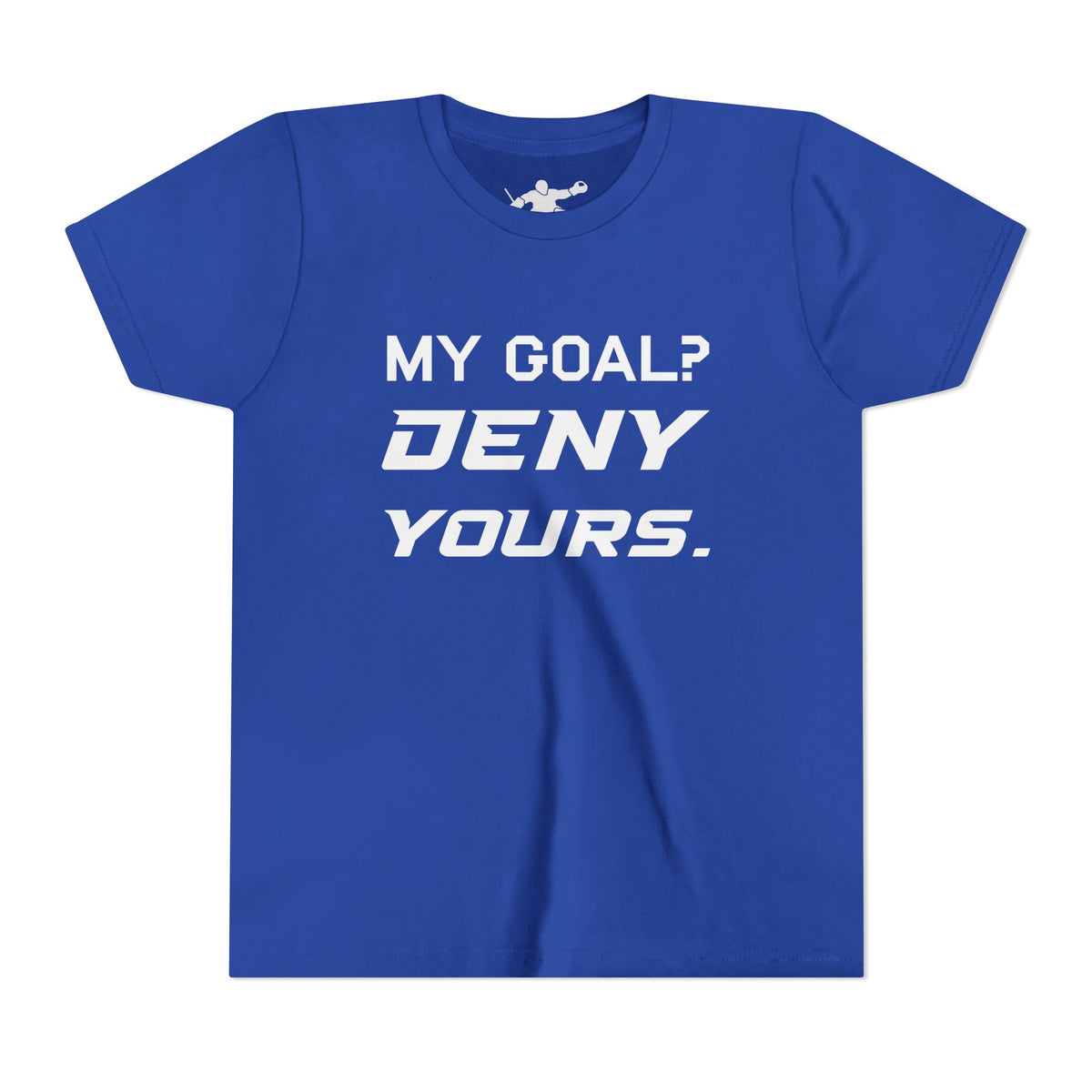 My Goal? Deny Yours. Youth Tee