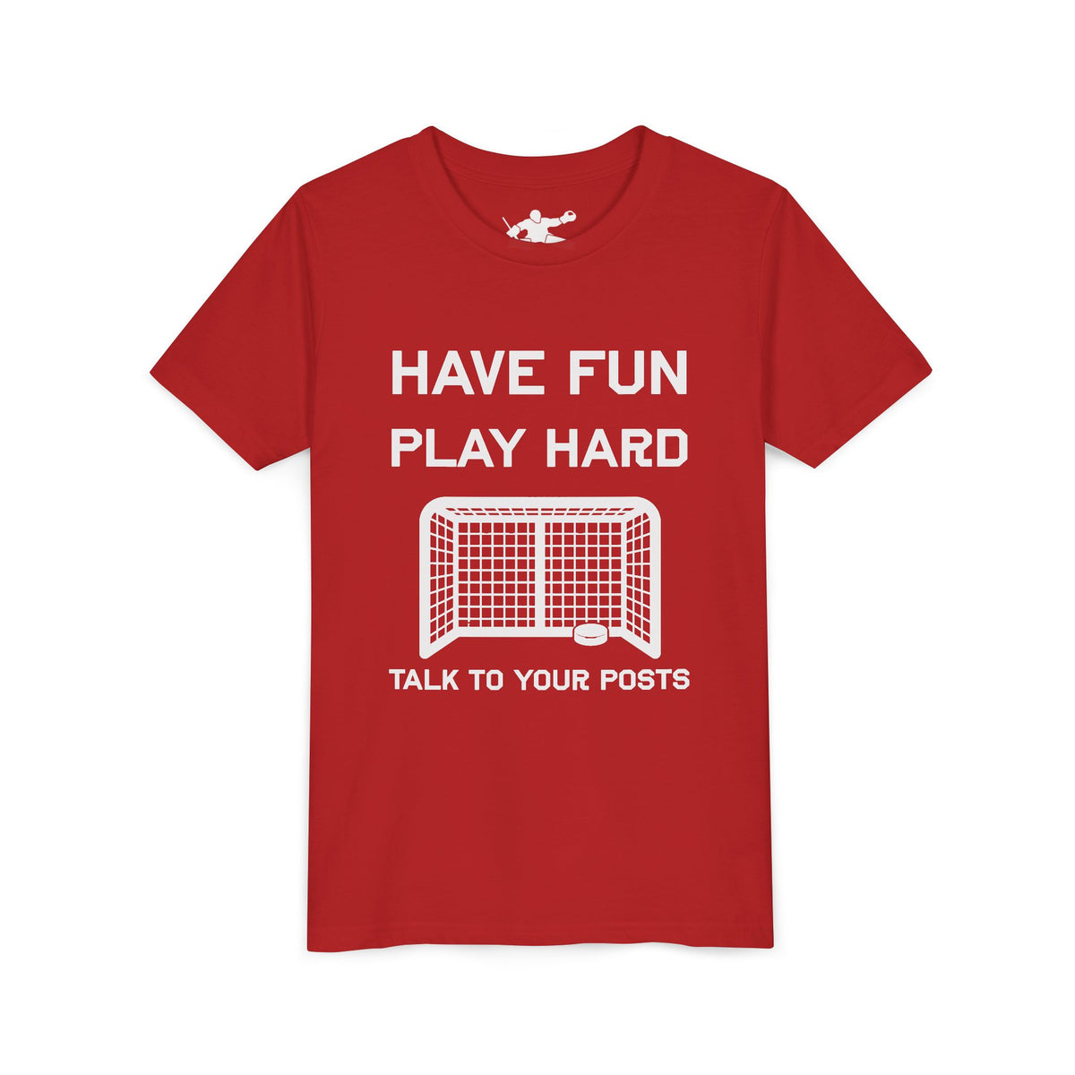Have Fun Play Hard Talk to Your Posts Youth Tee