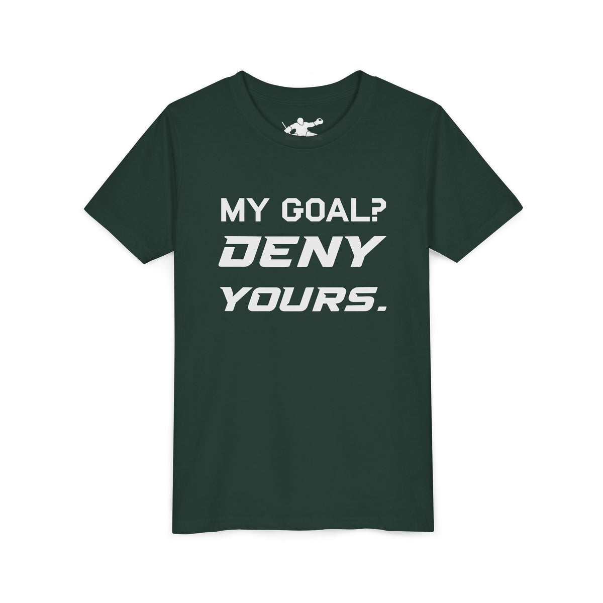 My Goal? Deny Yours. Youth Tee