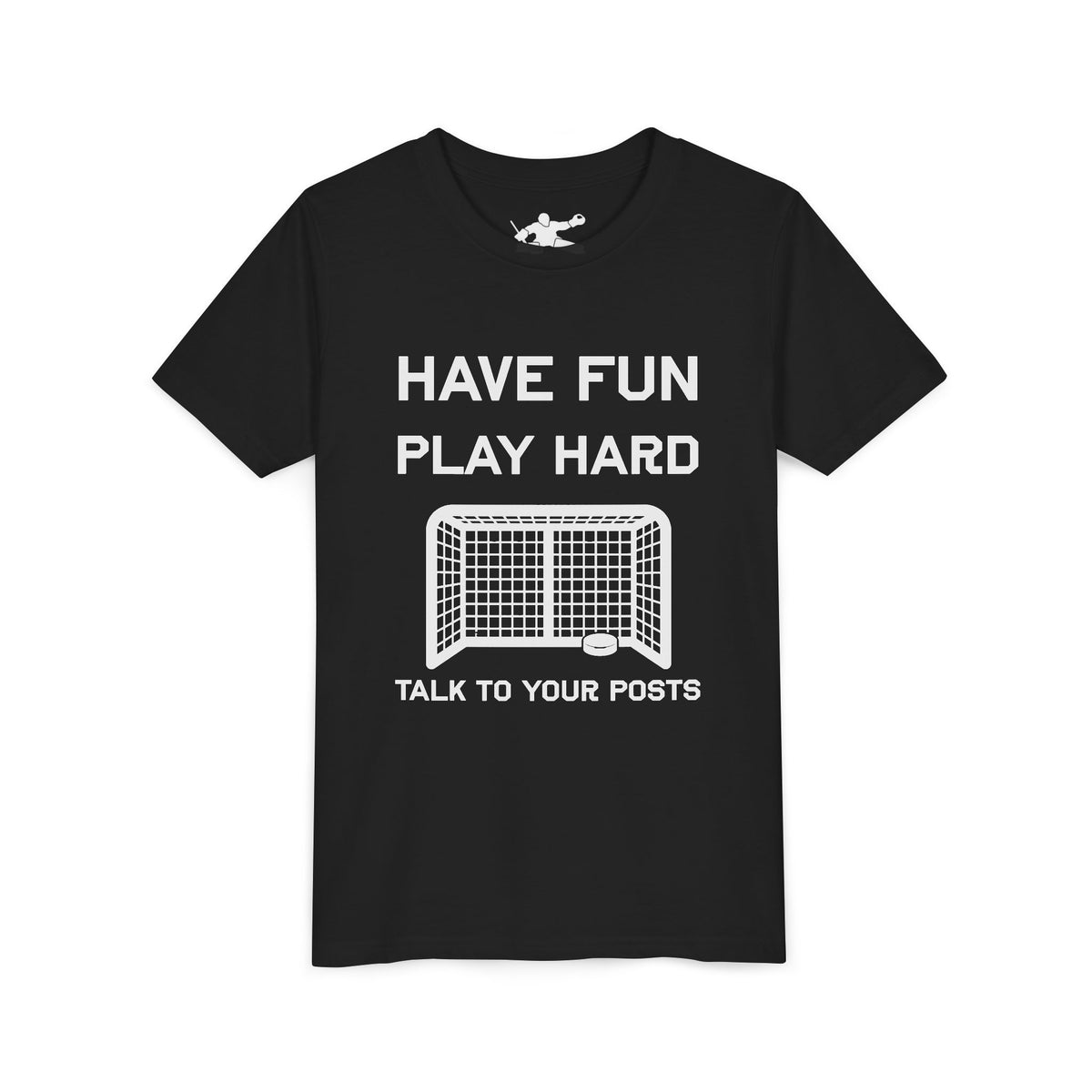 Have Fun Play Hard Talk to Your Posts Youth Tee