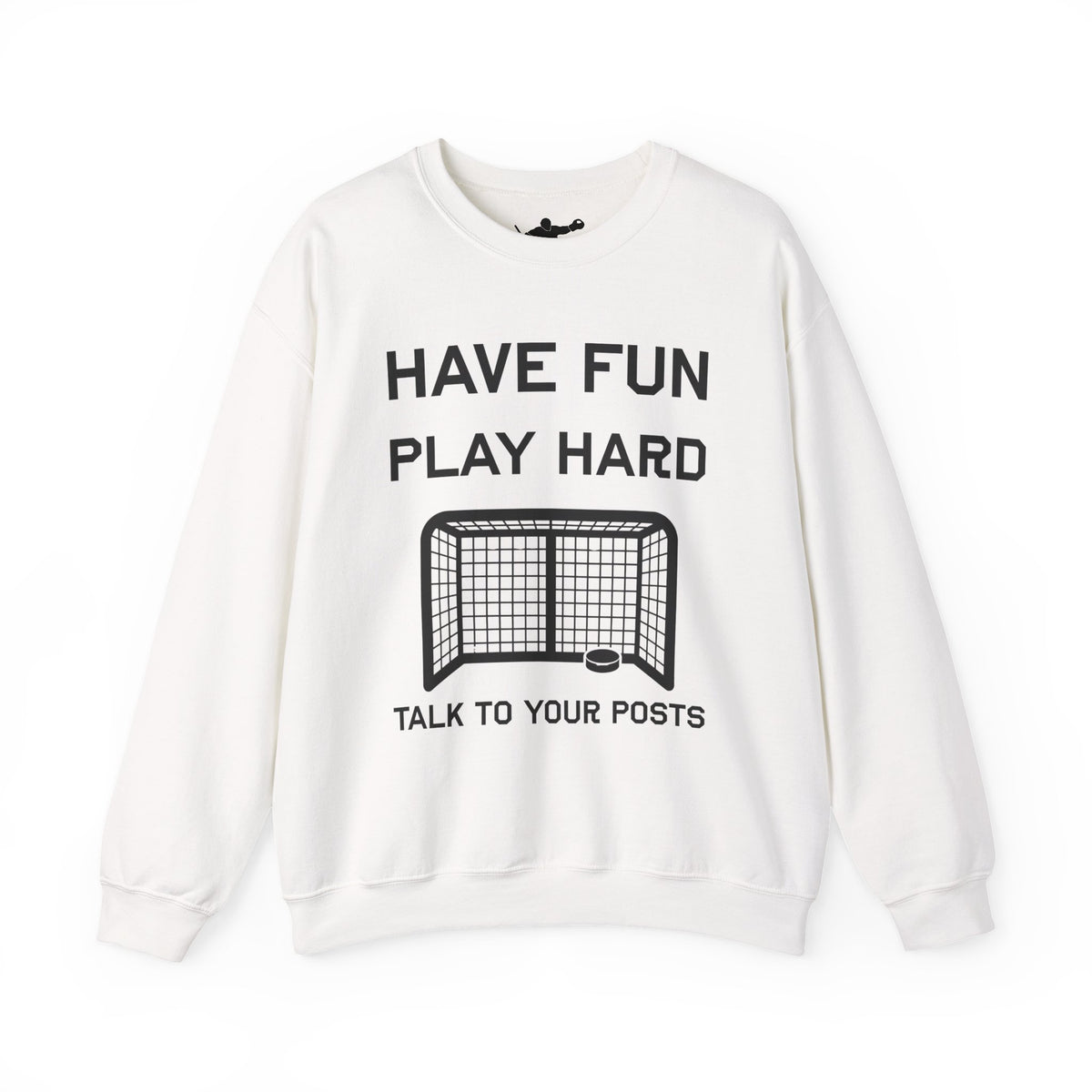 Have Fun Play Hard Talk to Your Posts Crewneck