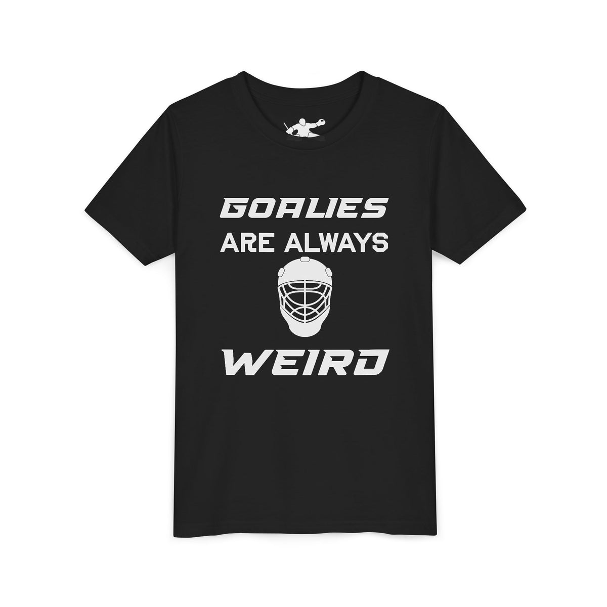 Goalies Are Always Weird Youth Tee