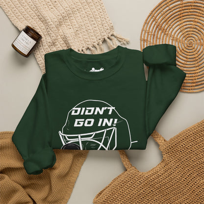 Didn't Go In Crewneck