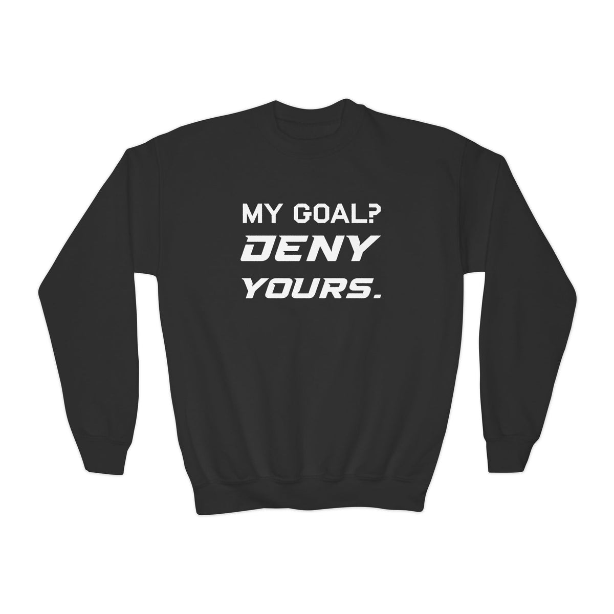 My Goal? Deny Yours. Youth Crewneck