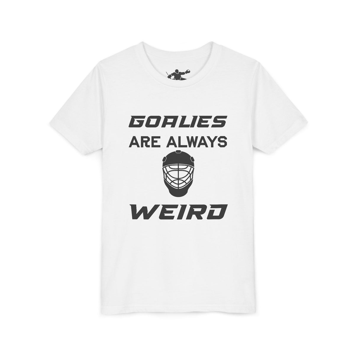 Goalies Are Always Weird Youth Tee