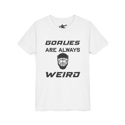 Goalies Are Always Weird Youth Tee