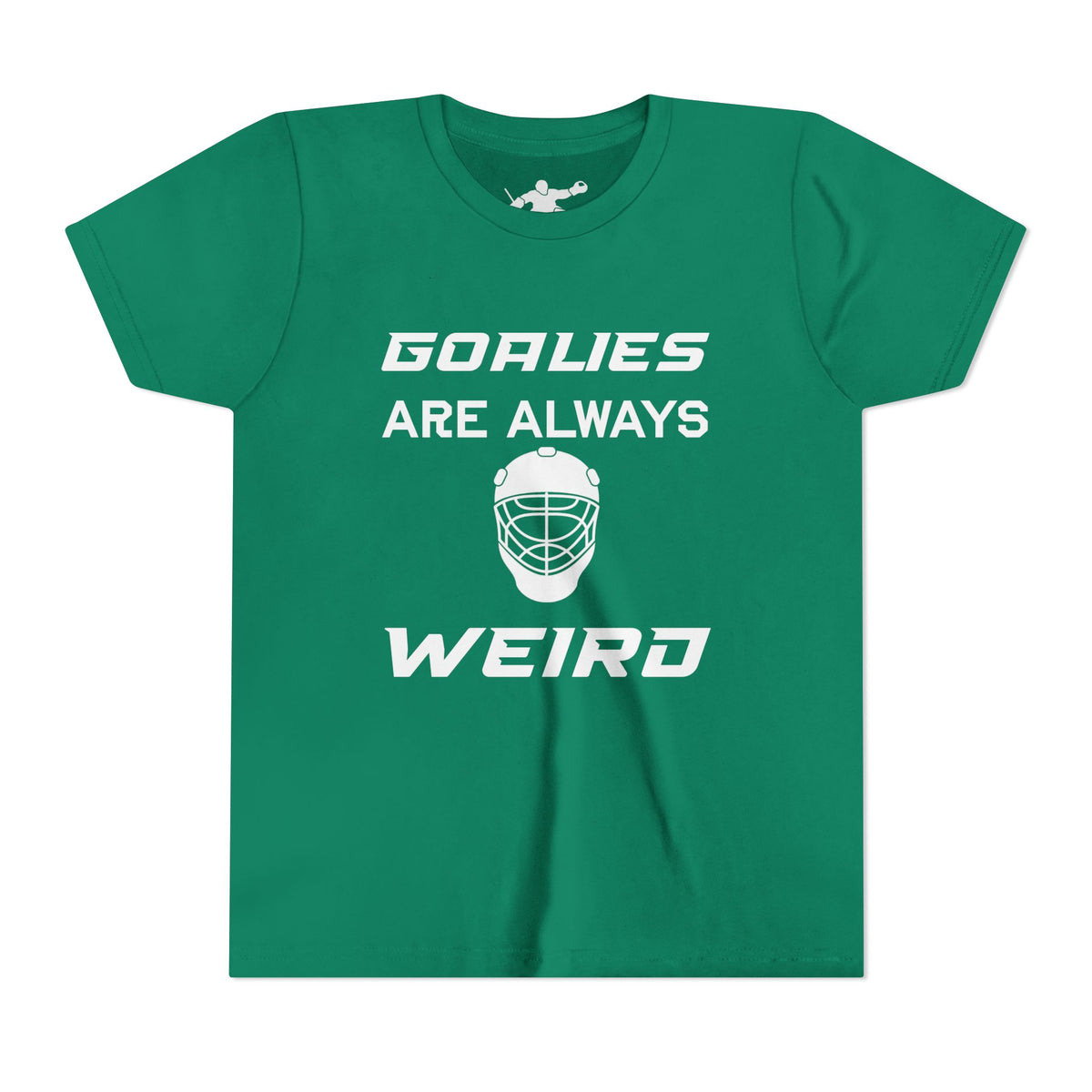 Goalies Are Always Weird Youth Tee