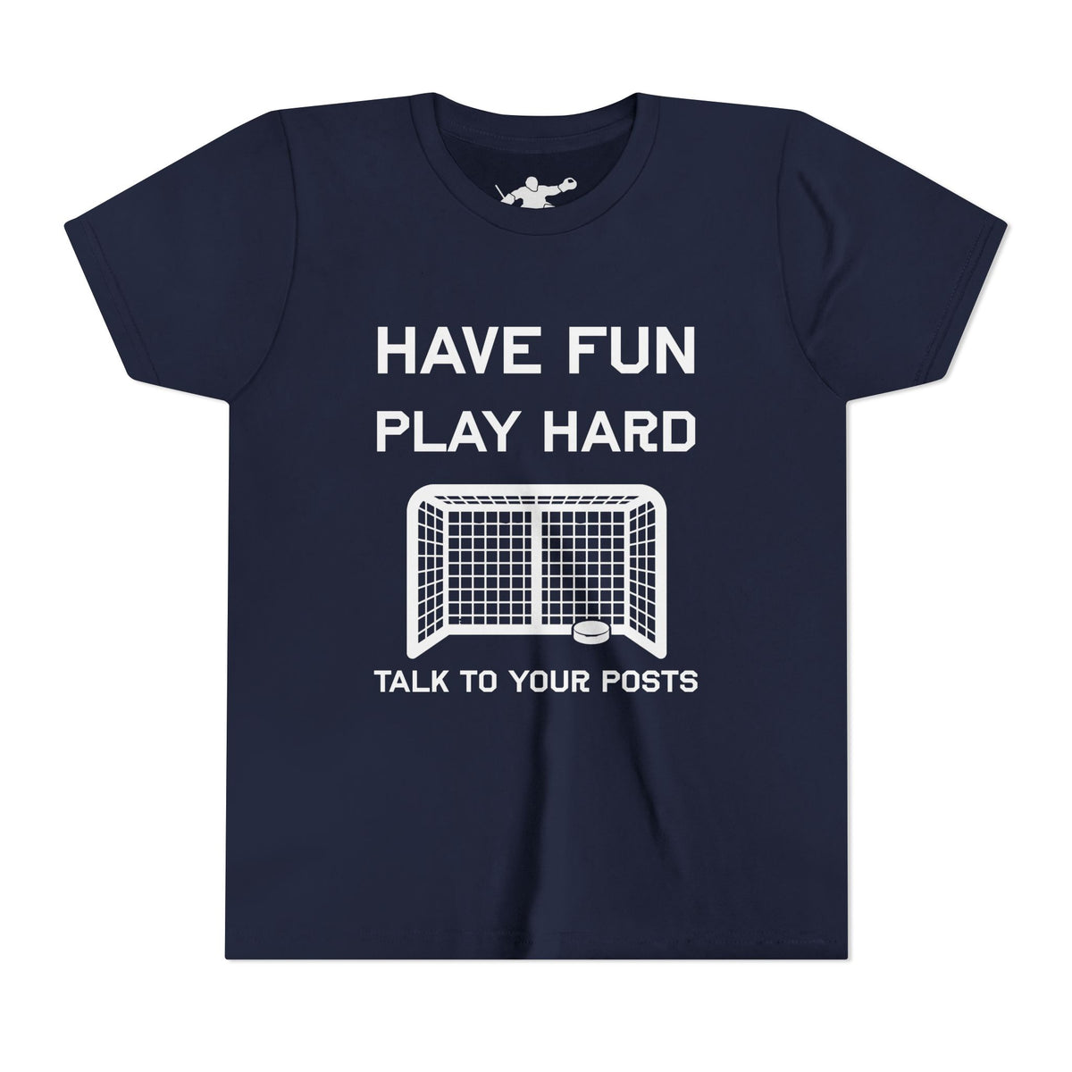 Have Fun Play Hard Talk to Your Posts Youth Tee