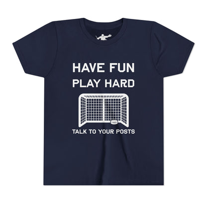 Have Fun Play Hard Talk to Your Posts Youth Tee