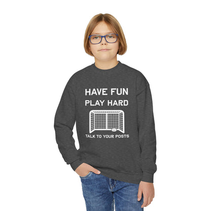 Have Fun Play Hard Talk to Your Posts Youth Crewneck