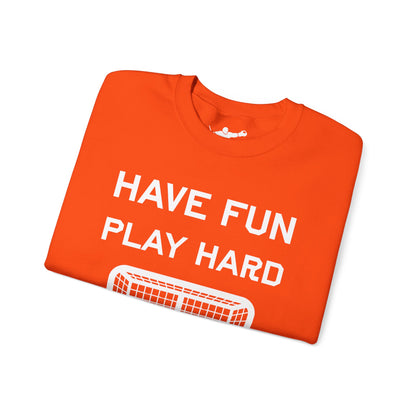 Have Fun Play Hard Talk to Your Posts Crewneck
