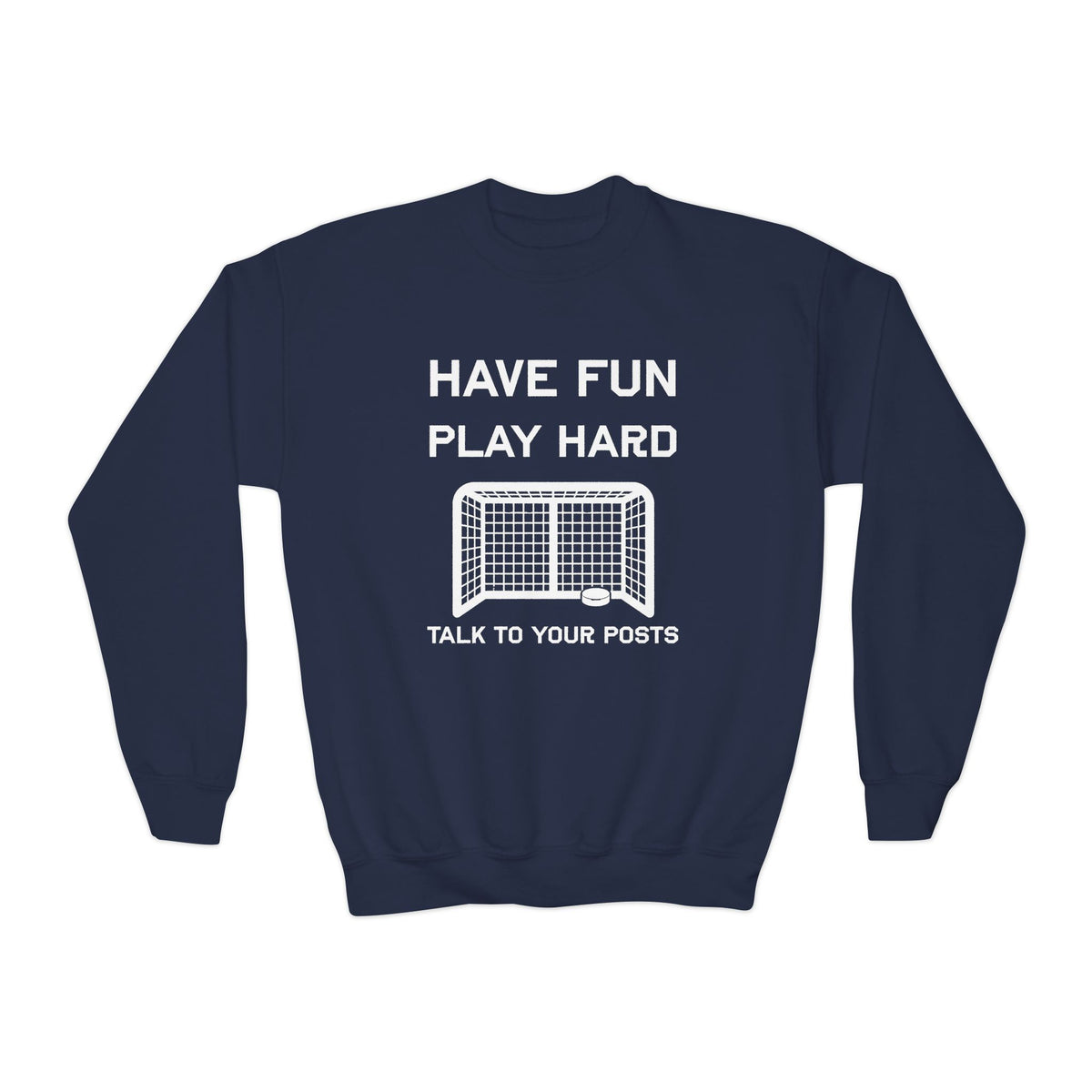 Have Fun Play Hard Talk to Your Posts Youth Crewneck