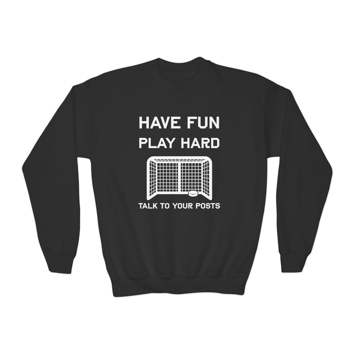 Have Fun Play Hard Talk to Your Posts Youth Crewneck