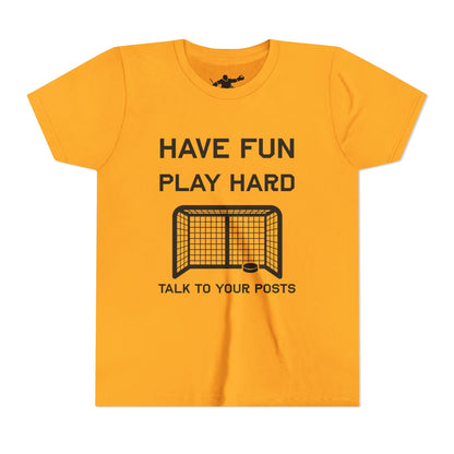Have Fun Play Hard Talk to Your Posts Youth Tee