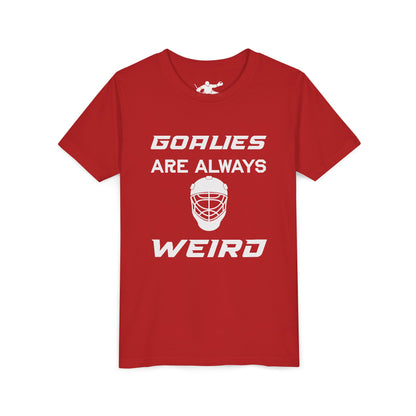 Goalies Are Always Weird Youth Tee