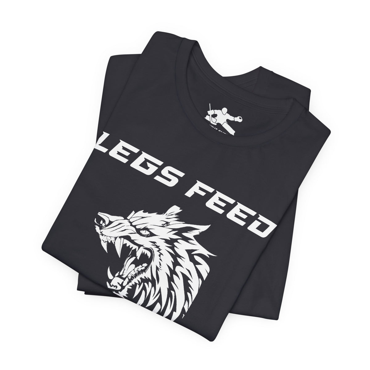Legs Feed the Wolf