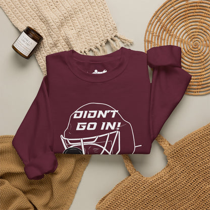 Didn't Go In Crewneck