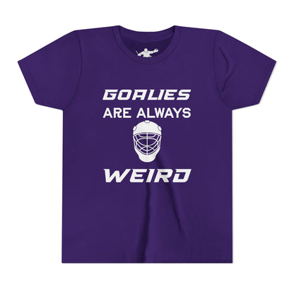 Goalies Are Always Weird Youth Tee