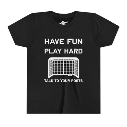 Have Fun Play Hard Talk to Your Posts Youth Tee