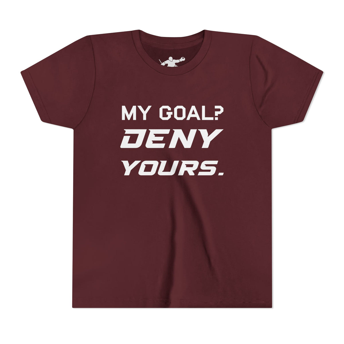 My Goal? Deny Yours. Youth Tee