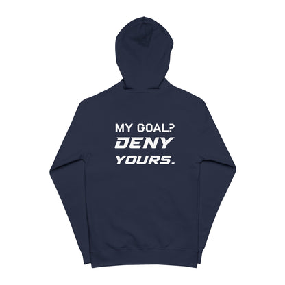 My Goal? Deny Yours. Full Zip Hoodie