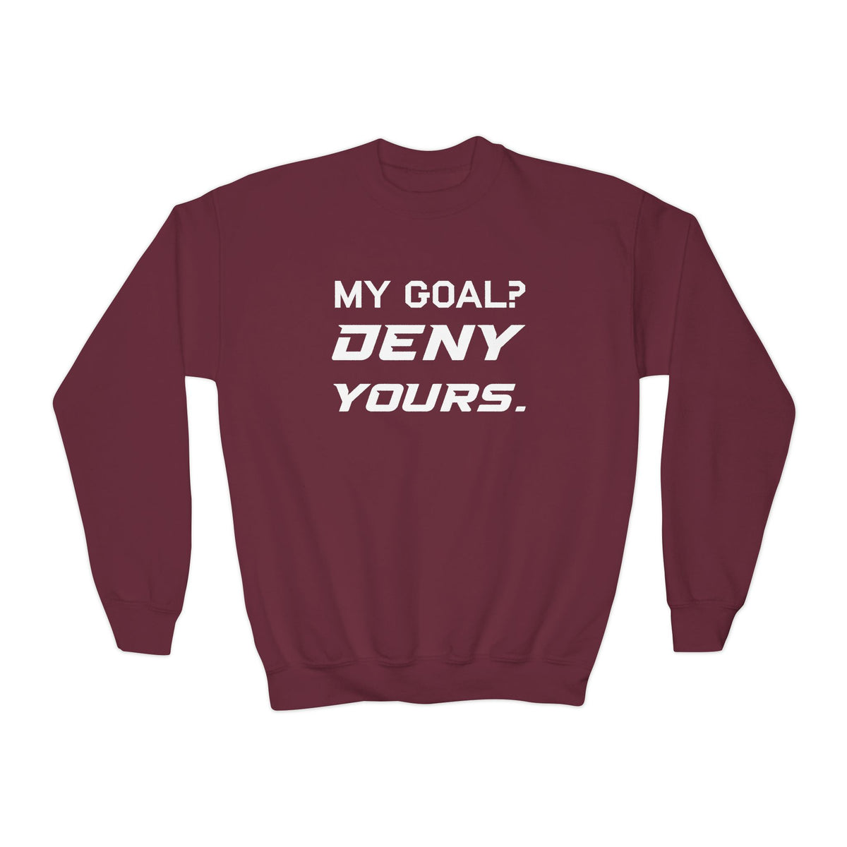 My Goal? Deny Yours. Youth Crewneck