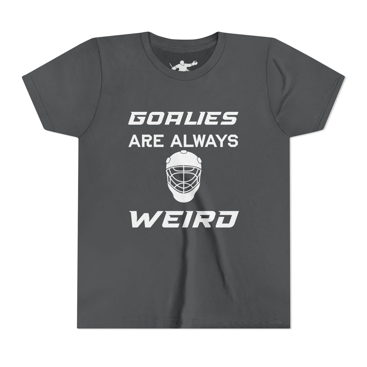 Goalies Are Always Weird Youth Tee