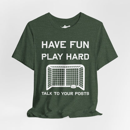 Have Fun Play Hard Talk to Your Posts