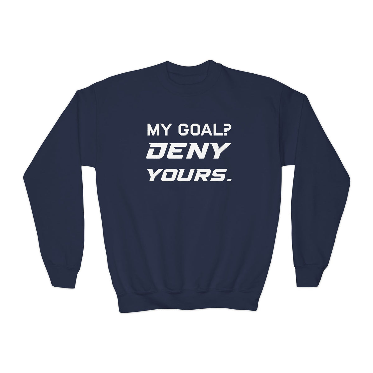 My Goal? Deny Yours. Youth Crewneck