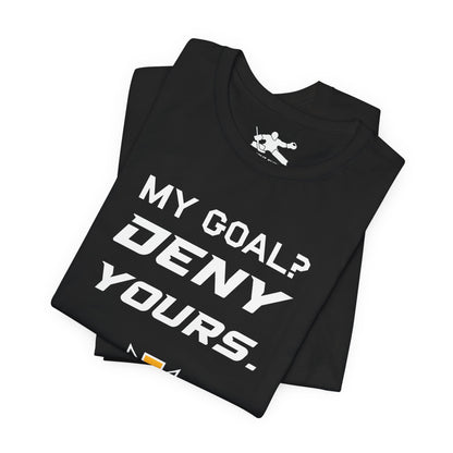 My Goal? Deny Yours. (Team Logo)