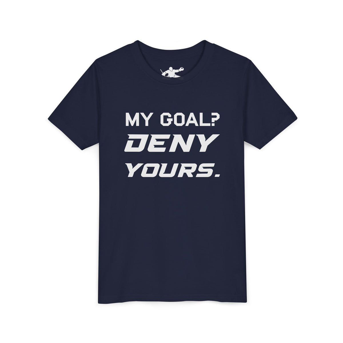 My Goal? Deny Yours. Youth Tee