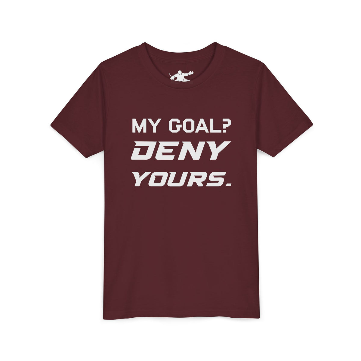 My Goal? Deny Yours. Youth Tee