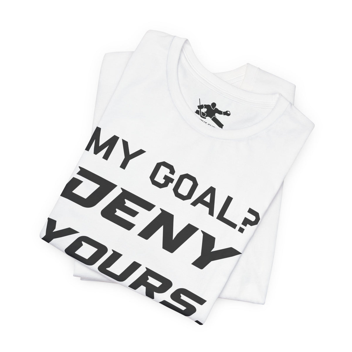 My Goal? Deny Yours. (Team Logo)