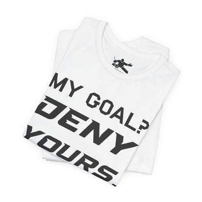 My Goal? Deny Yours. (Team Logo)
