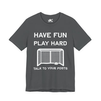 Have Fun Play Hard Talk to Your Posts