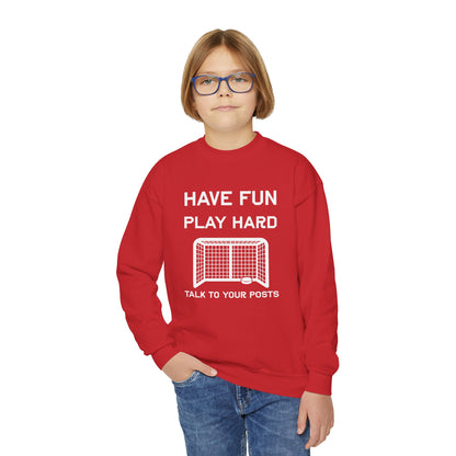 Have Fun Play Hard Talk to Your Posts Youth Crewneck