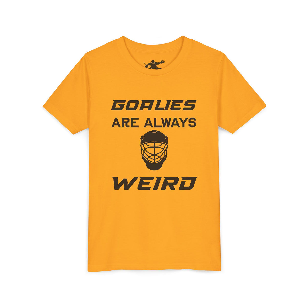 Goalies Are Always Weird Youth Tee