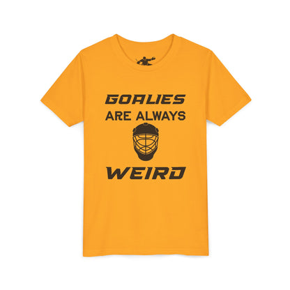 Goalies Are Always Weird Youth Tee