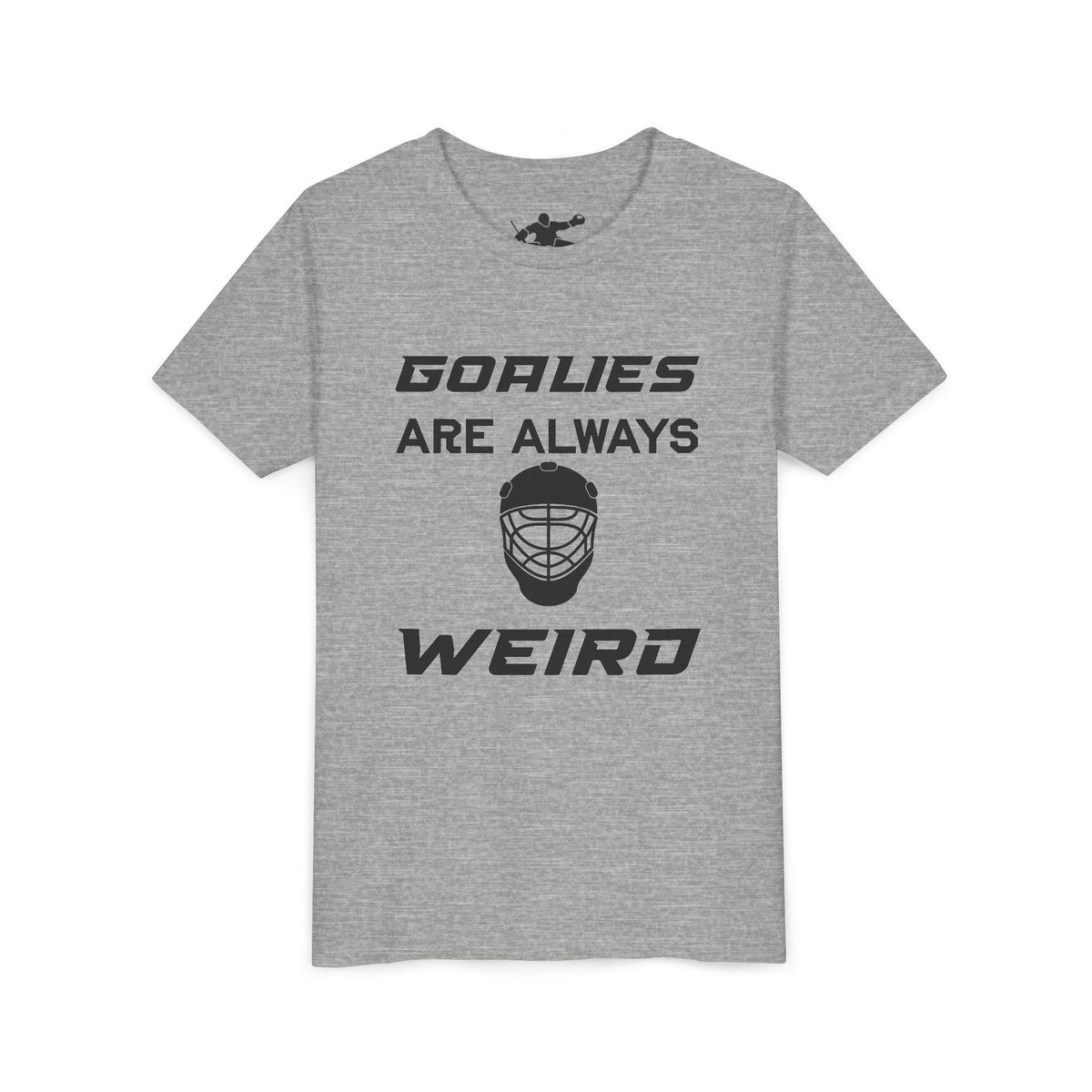 Goalies Are Always Weird Youth Tee