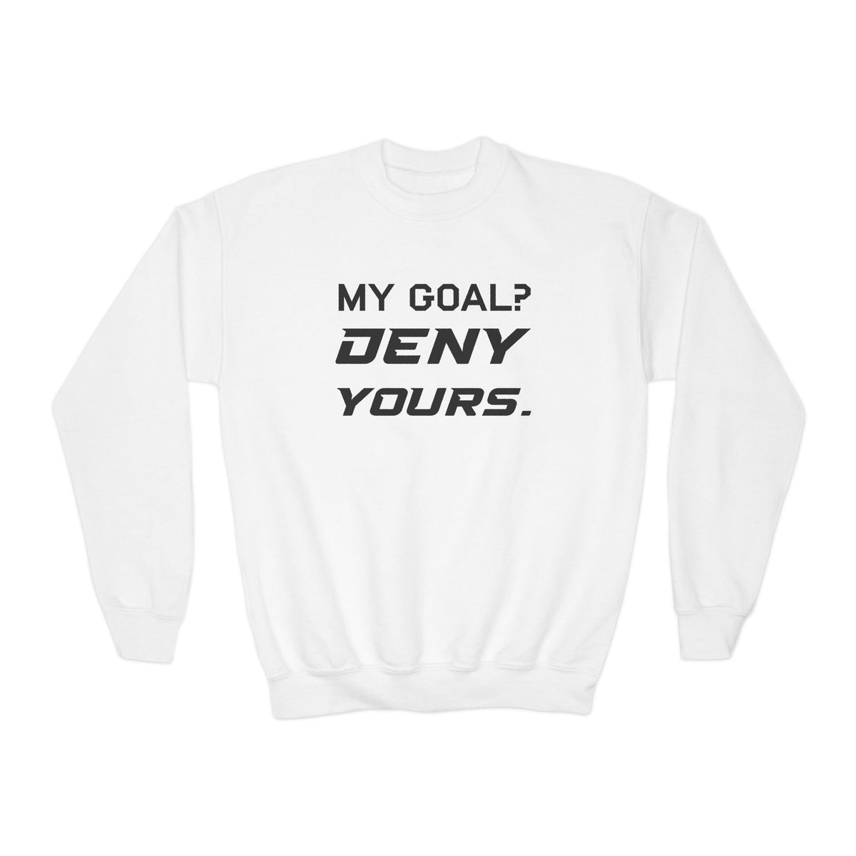 My Goal? Deny Yours. Youth Crewneck