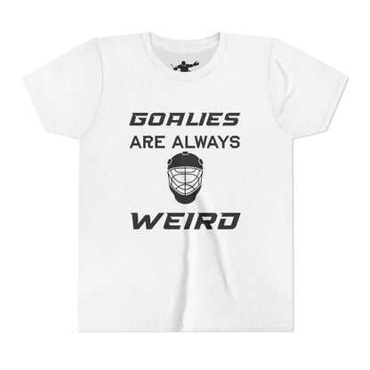 Goalies Are Always Weird Youth Tee