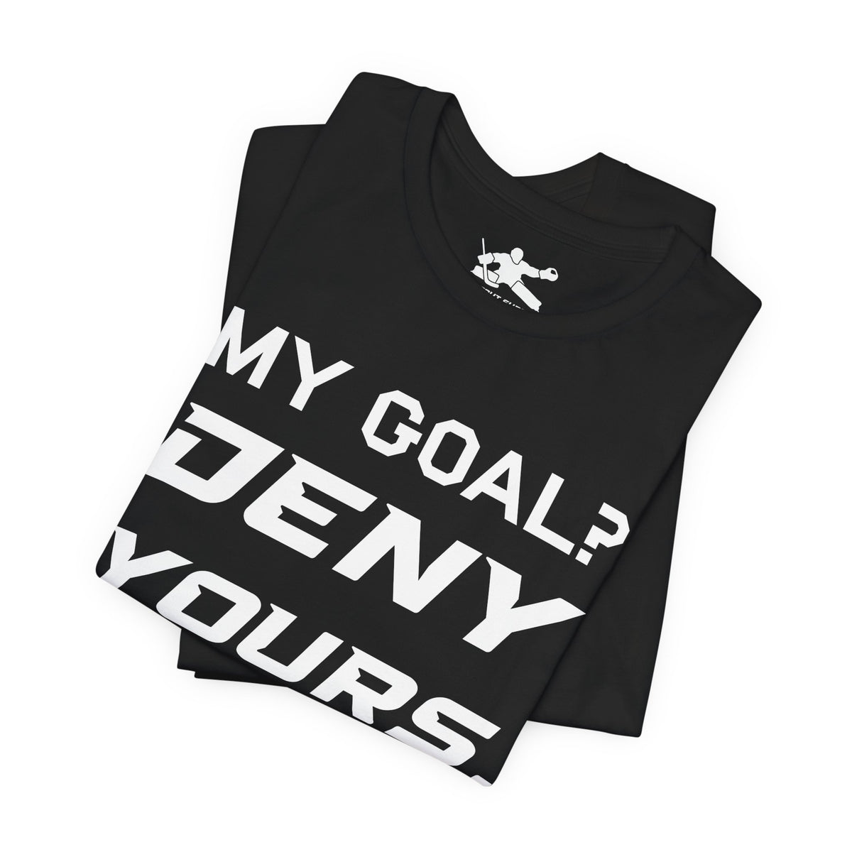 My Goal? Deny Yours. (Team Logo)